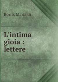 L`intima gioia : lettere