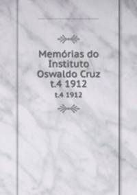 Memrias do Instituto Oswaldo Cruz. t.4 1912