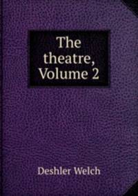 The theatre, Volume 2