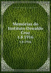 Memrias do Instituto Oswaldo Cruz. t.8 1916