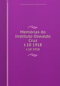 Memrias do Instituto Oswaldo Cruz. t.10 1918