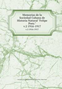 Memorias de la Sociedad Cubana de Historia Natural "Felipe Poey.". v.2 1916-1917