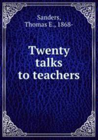 Twenty talks to teachers