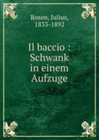 Il baccio : Schwank in einem Aufzuge
