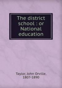 The district school : or National education