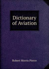 dictionary of aviation An aviation dictionary is an indispensable tool for students but also for pilots, instructors, accomplished mechanics and other maintenance personnel. dictionary of aviation An aviation dictionary is an indispensable tool for students but also for pilots, instructors, accomplished mechanics and other maintenance personnel.