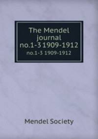 The Mendel journal. no.1-3 1909-1912