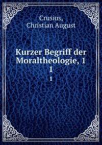 Kurzer Begriff der Moraltheologie, 1. 1