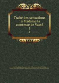 Trait des sensations : a Madame la comtesse de Vass. 1