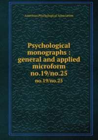 Psychological monographs : general and applied microform. no.19/no.25