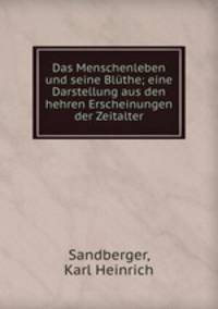 Das Menschenleben und seine Blthe; eine Darstellung aus den hehren Erscheinungen der Zeitalter