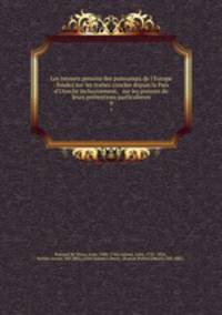 Les interets presens des puissances de l`Europe : fondez sur les traitez conclus depuis la Paix d`Utrecht inclusivement, & sur les preuves de leurs prtentions particulieres. 9