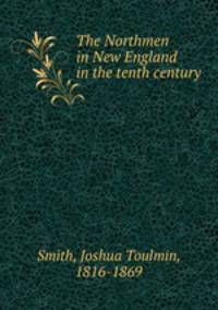 The Northmen in New England in the tenth century