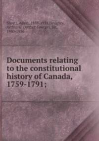 Documents relating to the constitutional history of Canada, 1759-1791;