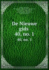 De Nieuwe gids . 40, no. 1