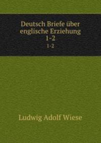 Deutsch Briefe ber englische Erziehung. 1-2