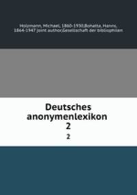 Deutsches anonymenlexikon . 2