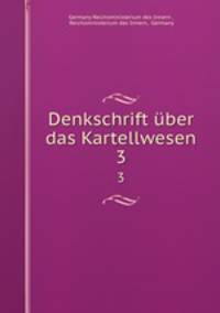 Denkschrift ber das Kartellwesen.. 3