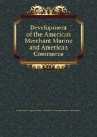 Development of the American Merchant Marine and American Commerce