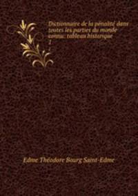 Dictionnaire de la pnalit dans toutes les parties du monde connu: tableau historique .. 1