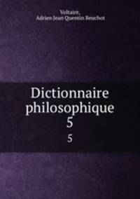 Dictionnaire philosophique. 5