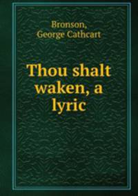 Thou shalt waken, a lyric