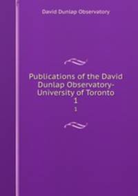 Publications of the David Dunlap Observatory- University of Toronto. 1