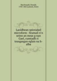 Laoidhean spioradail microform : feumail ri`n seinn an meas g nan Gael, cumtadh ri teasgasgan eglais na h-alba