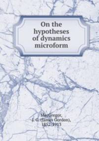 On the hypotheses of dynamics microform