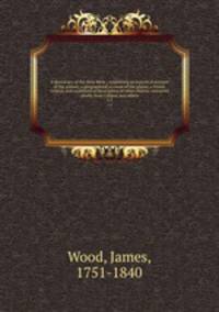 A dictionary of the Holy Bible : containing an historical account of the person; a geographical account of the places; a literal, critical, and systematical description of other objects . extracted chiefly from Calmet, and others. v.2