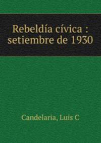 Rebelda cvica : setiembre de 1930
