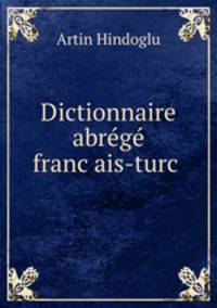 Dictionnaire abrg francais-turc .