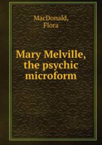 Mary Melville, the psychic microform