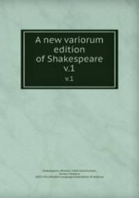 A new variorum edition of Shakespeare. v.1