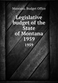 Legislative budget of the State of Montana. 1959