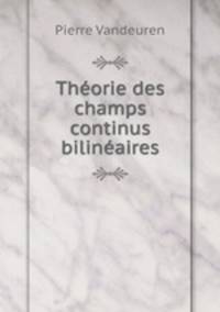 Thorie des champs continus bilinaires