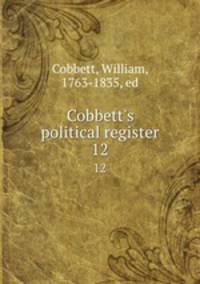 Cobbett`s political register. 12