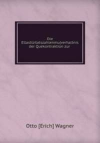 Die Ellastizitatszahlenmu(verhaltnis der Quekontraktion zur .