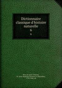 Dictionnaire classique d`histoire naturelle. 6