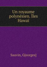 Un royaume polynsien. les Hawa