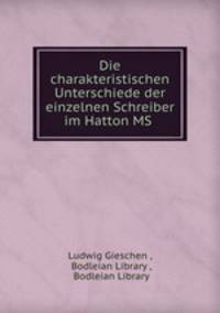 Die charakteristischen Unterschiede der einzelnen Schreiber im Hatton MS .