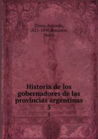 Historia de los gobernadores de las provincias argentinas. 5