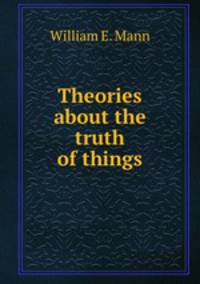 Theories about the truth of things