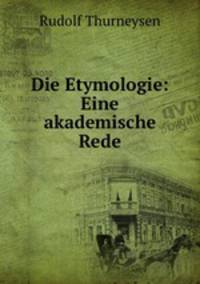 Die Etymologie: Eine akademische Rede