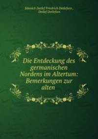 Die Entdeckung des germanischen Nordens im Altertum: Bemerkungen zur alten .