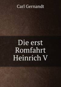 Die erst Romfahrt Heinrich V.