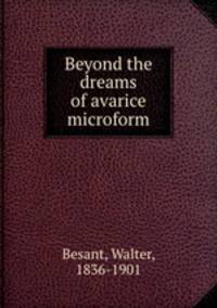 Beyond the dreams of avarice microform