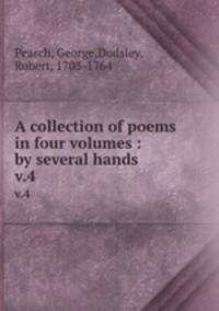 A collection of poems in four volumes : by several hands. v.4
