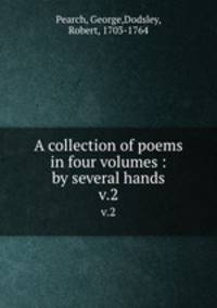 A collection of poems in four volumes : by several hands. v.2