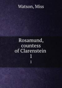 Rosamund, countess of Clarenstein . 1